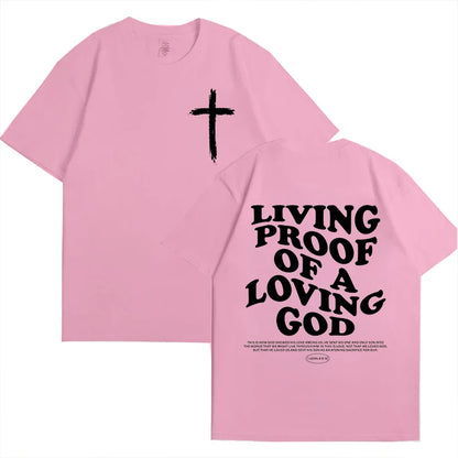 Living Proof of a Loving God T-Shirt